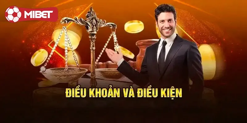 Điều kiện điều khoản Mibet là gì?