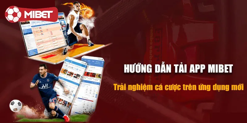 Quy trình tải app Mibet siêu nhanh cho hệ điều hành IOS/Android