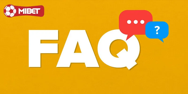 FAQ: Những câu hỏi về link vào Mibet mới nhất?