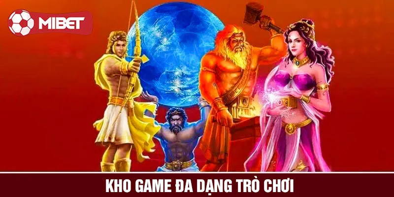 Khám phá kho game đang được Mibet cập nhật trên hệ thống