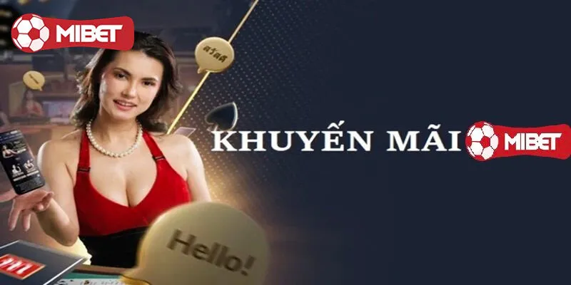 Tìm hiểu về khuyến mãi Mibet