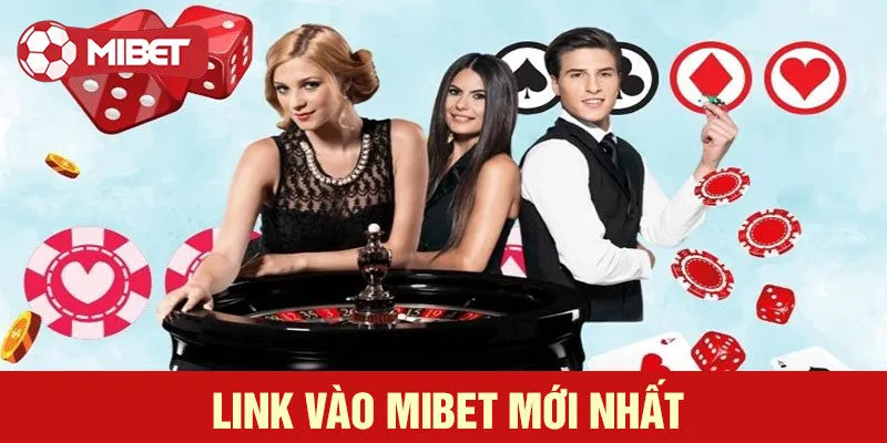 Link vào Mibet mới nhất là gì?