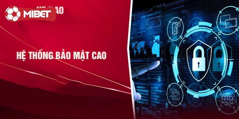 Lý do bảo mật Mibet luôn được khen ngợi?