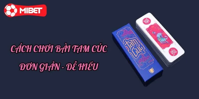 Cách chơi bài tam cúc và luật tính điểm