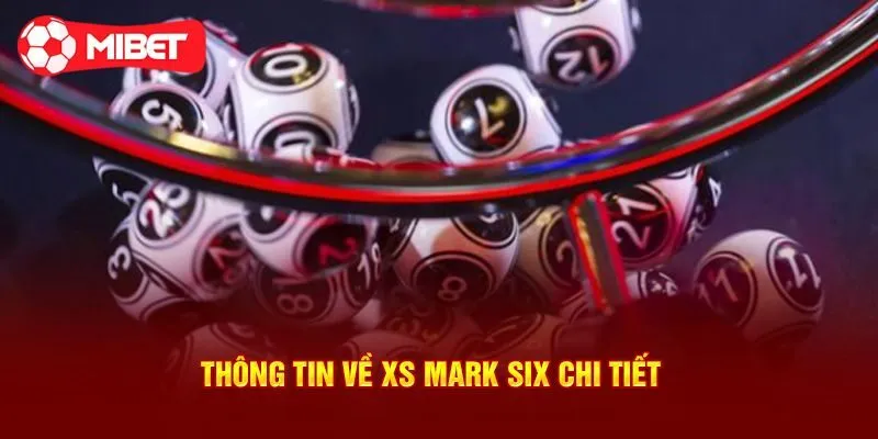 Giải nghĩa thế nào là xổ số Mark Six?