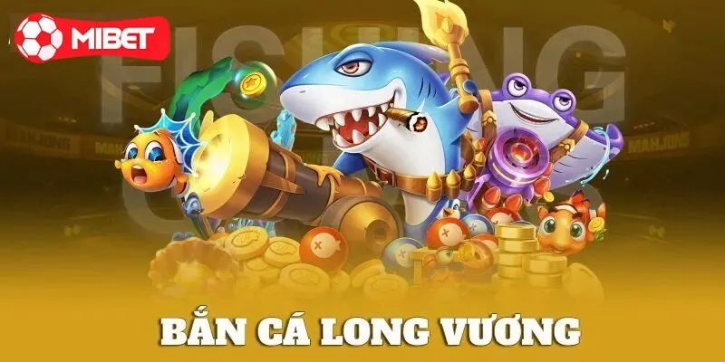 Những ưu điểm tuyệt vời của Bắn Cá Long Vương