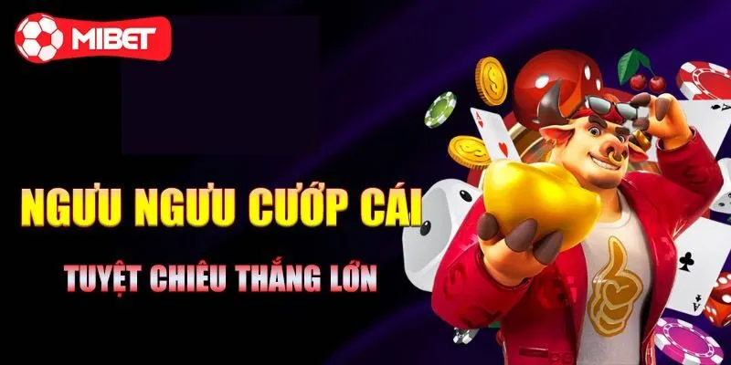 Ngưu Ngưu cướp cái có nguồn gốc như thế nào?